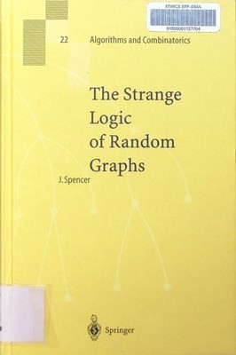 The strange logic of random graphs Joel Spencer. Algorithms and combinatorics 22