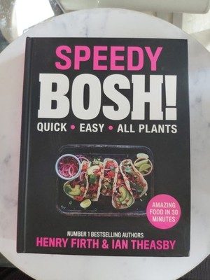 Speedy BOSH!: Over 100 New Quick and Easy Plant-Based Meals in 30 Minutes from 