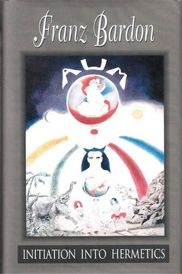 Initiation into Hermetics by Franz Bardon
