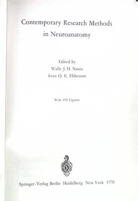 Contemporary Research Methods in Neuroanatomy. Nauta, Walle J.H. and Sven O.E. E