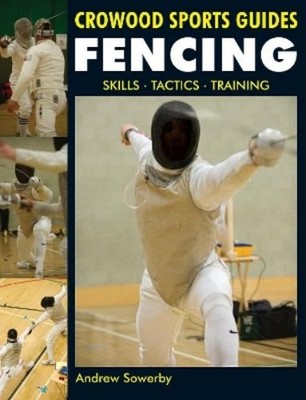 Andrew Sowerby Fencing (Taschenbuch) Crowood Sports Guides (US IMPORT)
