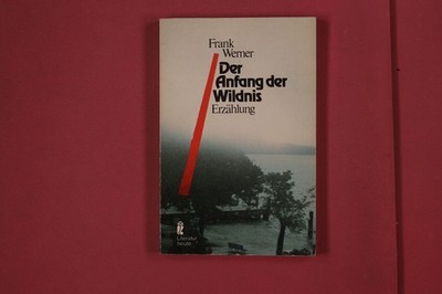 310963 Frank Werner DER ANFANG DER WILDNIS Ullstein Erzählung