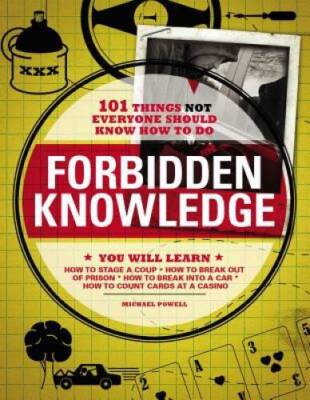 Forbidden Knowledge: 101 Things NOT Everyone Should Know How to Do - VERY GOOD