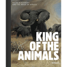 King of the Animals: Wilhelm Kuhnert and the Image of Africa Philipp Demandt
