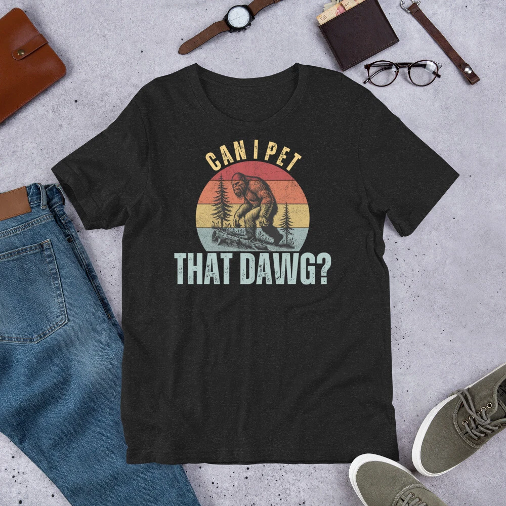 Can I Pet That Dawg Funny Sasquatch Bigfoot Camping Hiking t-shirt