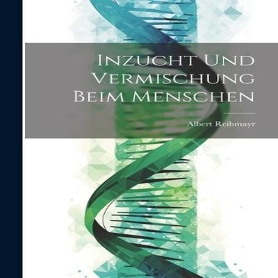 Inzucht Und Vermischung Beim Menschen Albert Reibmayr Paperback C