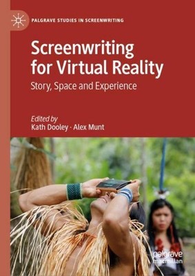 Screenwriting for Virtual Reality Kath Dooley