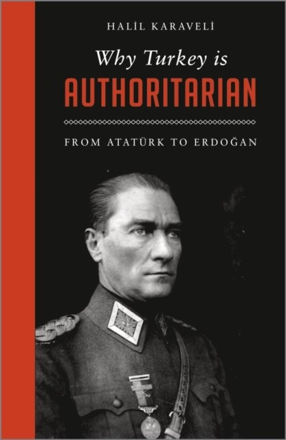 Why Turkey is Authoritarian – From Atatürk  to  Erdogan Karaveli Paperback