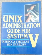 UNIX Administration Guide for System V by Thomas, Rebecca and Rik Farrow