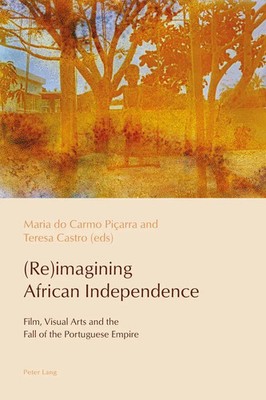 (Re)imagining African Independence Teresa Castro (u. a.) Taschenbuch Englisch