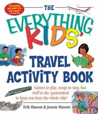 The Everything Kids' Travel Activity Book: Games to Play, Songs to Sing, Fun Stu