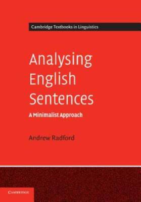 Analysing English Sentences: A Minimalist Approach (Cambridge Textbooks i - GOOD