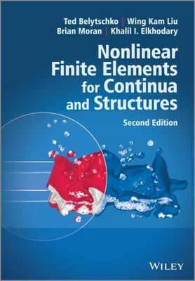 Nonlinear Finite Elements for Continua and Structures, Belytschko, Ted,Liu, Wing