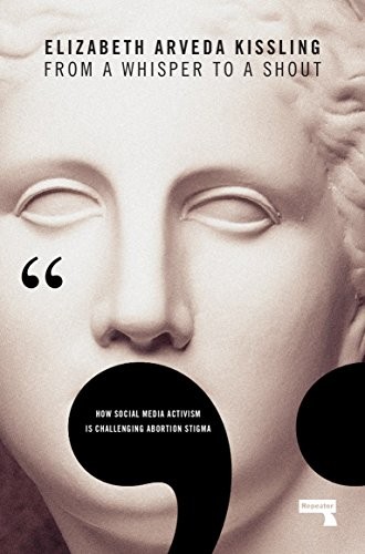 From a Whisper to a Shout: How Social Media Activism Is Challenging Abortion St