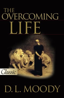 The Overcoming Life (Pure Gold Classics) - paperback Moody, D.L.|Fedele, Gen...
