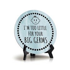 Sign ByLITA Round I'm Too Little For Your Big Germs Table Sign 5x5" 