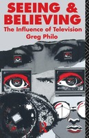 Seeing And Believing The Influence Of Television Greg Philo Taschenbuch Englisch