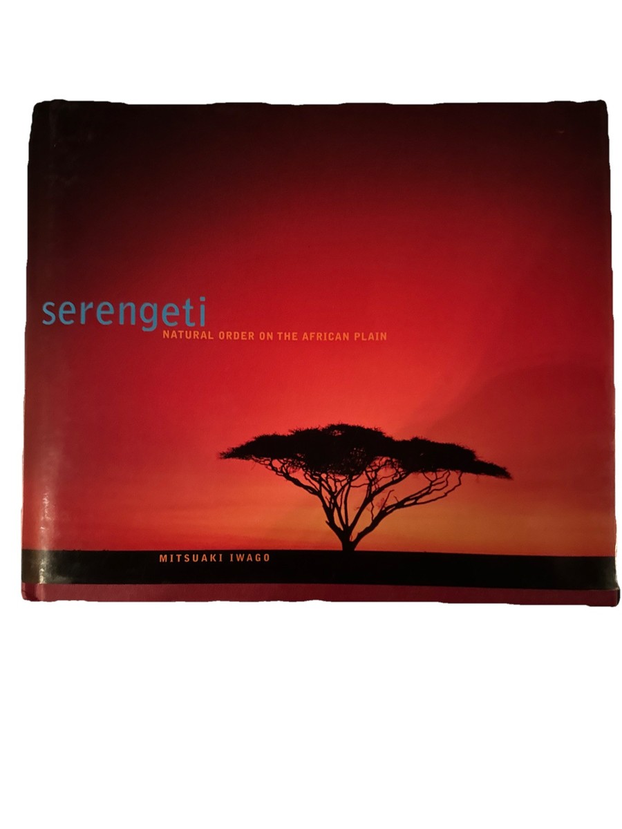Serengeti: Natural Order on the African… Serengeti : Natural Order on the African Plain by Mitsuaki
