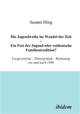 Die Jugendweihe im Wandel der Zeit - Ein Fest der Jugend oder ostdeutsche Famili