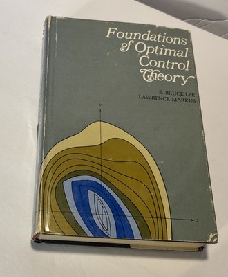 Foundations of Optimal Control Theory by L. Markus and E. B. Lee (1986, Library