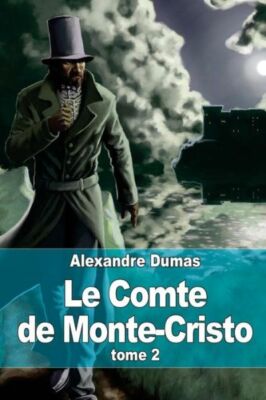 Le Comte De Monte-Cristo: Tome 2