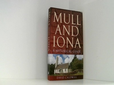 Mull and Iona: A Historical Guide Caldwell, David: