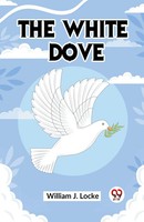 J. Locke William | The White Dove | Taschenbuch | Englisch (2023)