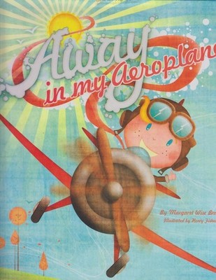 Away in My Aeroplane. Brown, Margaret Wise: