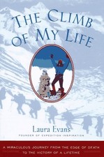 THE CLIMB OF MY LIFE: A MIRACULOUS JOURNEY FROM THE EDGE By Laura Evans **Mint**