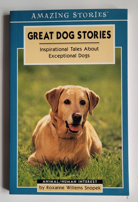 Great Dog Stories: Inspirational Tales about Exceptio... by Snopek, Roxanne Will