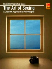 The Art Of Seeing: A Creative Approach To Photography - Paperback - VERY GOOD