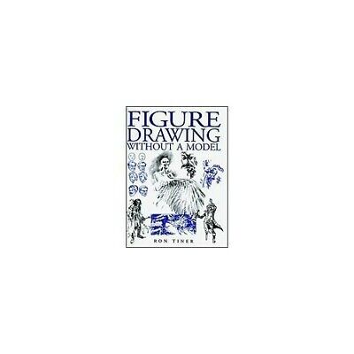 Figure Drawing without a Model by Tiner, Ron 0715397850 The Fast Free Shipping 9780715397855 | eBay