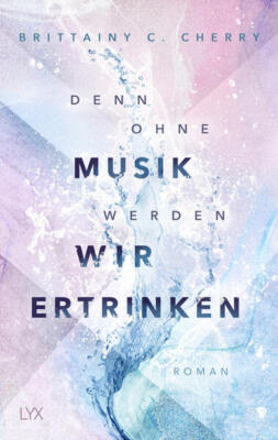 Denn ohne Musik werden wir ertrinken | Brittainy Cherry | deutsch