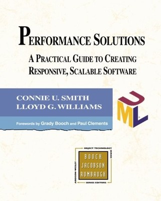 PERFORMANCE SOLUTIONS: A PRACTICAL GUIDE TO CREATING By Connie U. Smith & Lloyd