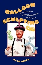 Balloon Sculpting: A Fun and Easy Guide to Making Balloon Animals, T - VERY GOOD
