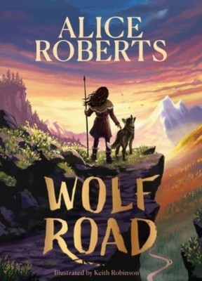 Wolf Road by Alice Roberts (Hardback Book)