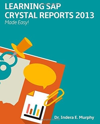 LEARNING SAP CRYSTAL REPORTS 2013 MADE EASY By Indera E Murphy **Excellent**
