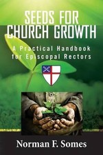 Seeds For Church Growth: A Handbook for Episcopal Rectors by Norman F. Somes (En