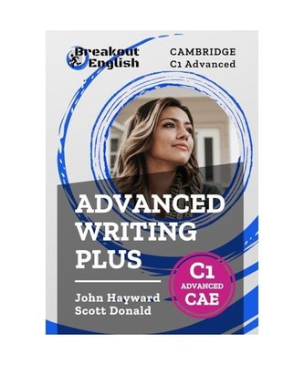 Cambridge C1 Advanced [CAE] | Advanced Writing Plus [Cambridge C1 Advanced 