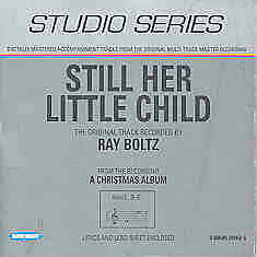Still Her Little Child - Ray Boltz - Accompaniment Track