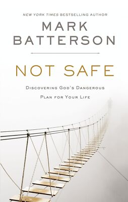 Not Safe: Discovering God's Dangerous Plan for Your Life .. NEW
