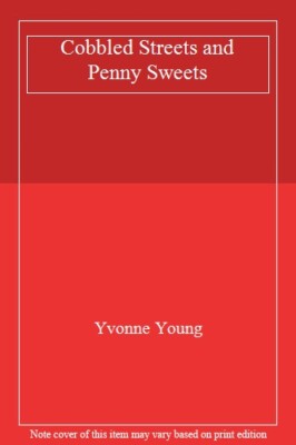 Cobbled Streets and Penny Sweets: Happy Times and Hardship in Po