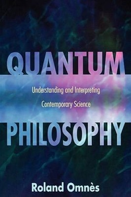 Quantum Philosophy: Understanding and Interpreting Contemporary Science - GOOD