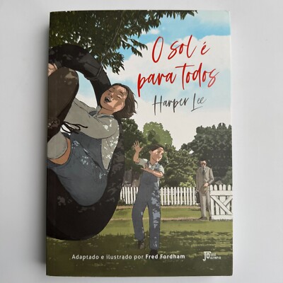 O sol é para Todos, Harper Lee - Adaptado e ilustrado por Fred Fordham