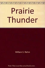 PRAIRIE THUNDER: DR. LEO SPEARS AND HIS HOSPITAL By William S. Rehm *Excellent*