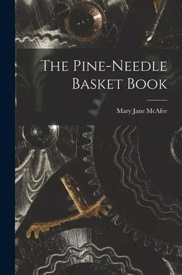 The Pine-Needle Basket Book | Mary Jane McAfee | Taschenbuch | Englisch | 2022