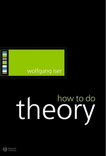 How to Do Theory (How to Study Literature)-Wolfgang Iser