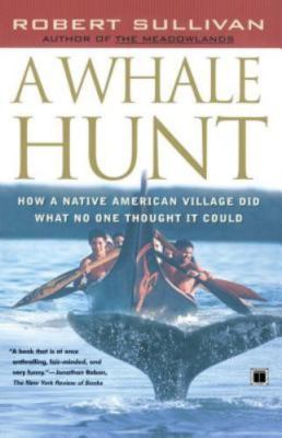 A Whale Hunt: How a Native-American Village Did What No One Thought It Could, Su