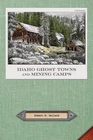 Idaho Ghost Towns and Mining Camps, , Robert E. Ballard, Very Good, 9/5/2023 12: