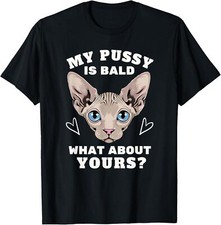 New Limited My Pussy Is Bald Adult Humor Funny Dirty Pun T-Shirt Made In USA